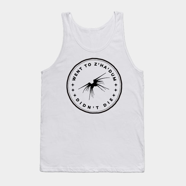 Went to Z'ha'dum - Didn't Die - White - Sci-Fi Tank Top by Fenay-Designs